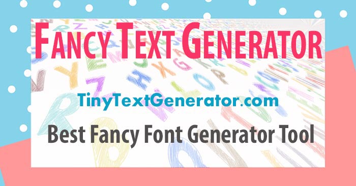 Fancy Text Generator Cool Fancy Letters And Stylish Fonts