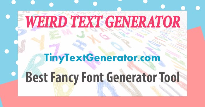 Weird Text Generator Copy And Paste Weird Characters Text